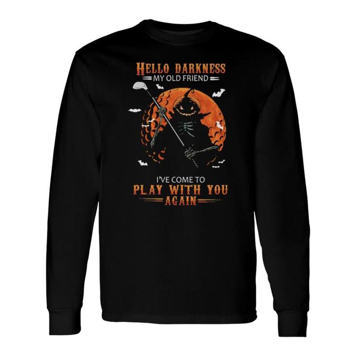 Skeleton Pumpkin Play Golf Hello Darkness My Old Friend I've Come To Play With You Again Long Sleeve T-Shirt T-Shirt