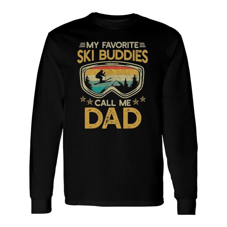 Skiing My Favorite Ski Buddies Call Me Dad Snow Long Sleeve T-Shirt T-Shirt