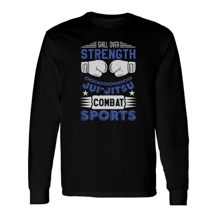 Skill Over Strength Ju Jit Su Combat Long Sleeve T-Shirt T-Shirt