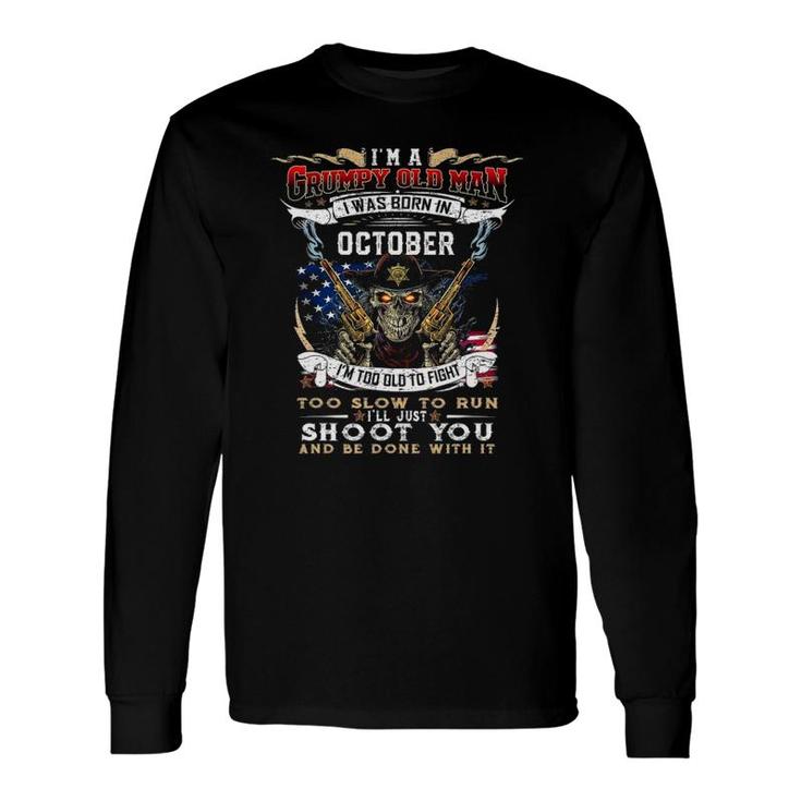 Skull I'm A Grumpy Old Man I Was Born In October Long Sleeve T-Shirt T-Shirt