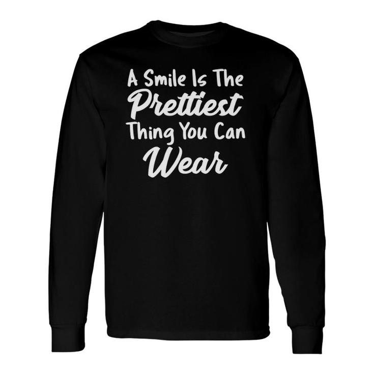 A Smile Is The Prettiest Thing You Can Wear Long Sleeve T-Shirt T-Shirt