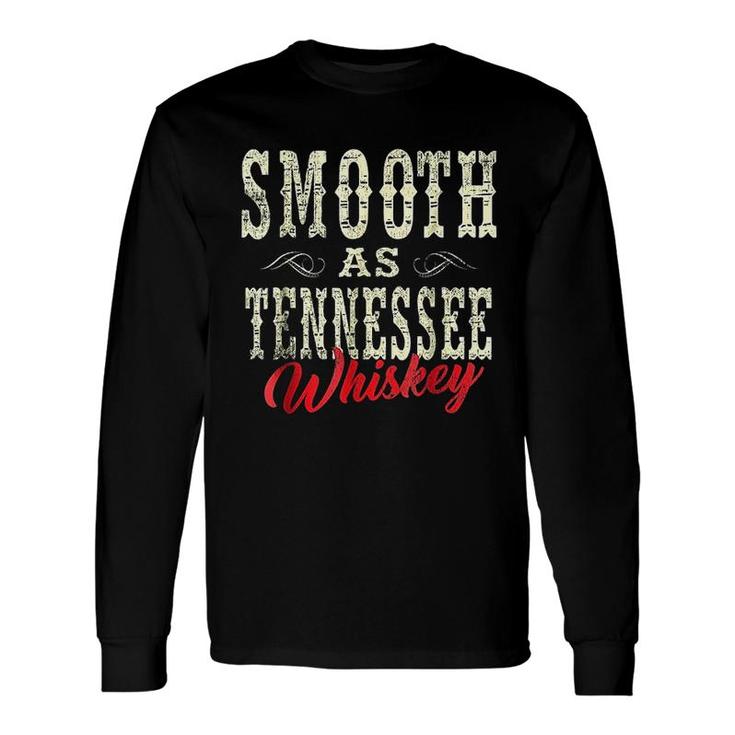 Smooth As Tennessee Whiskey Country Long Sleeve T-Shirt