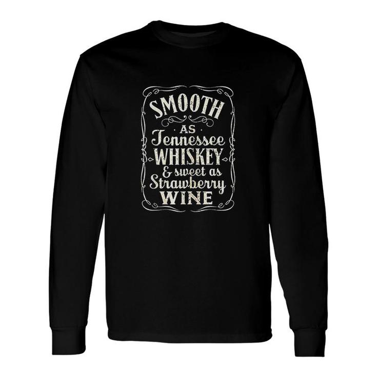 Smooth As Tennessee Whiskey Sweet As Strawberry Wine Cute Long Sleeve T-Shirt