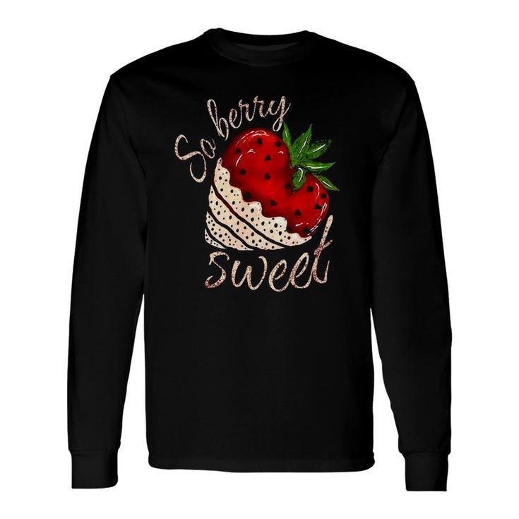 So Berry Sweet Strawberry Valentines Day Long Sleeve T-Shirt T-Shirt