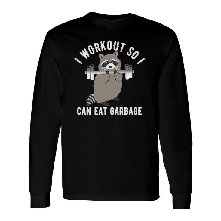 So I Can Eat Garbage Raccoon Trash Panda Workout Gym Long Sleeve T-Shirt T-Shirt