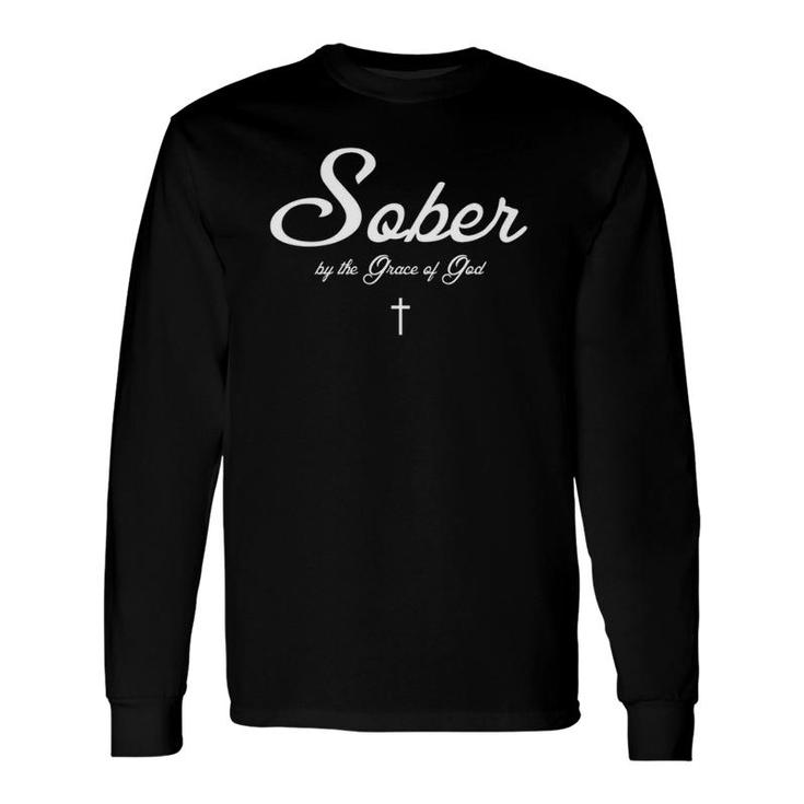 Sober By The Grace Of God Recovery Christian Sobriety Long Sleeve T-Shirt T-Shirt
