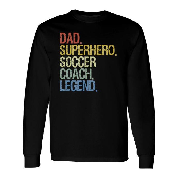 Soccer Coach Dad Superhero Soccer Coach Legend Long Sleeve T-Shirt T-Shirt