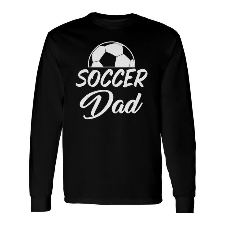 Soccer Dad Word Letter Print Tee For Soccer Players And Coac Long Sleeve T-Shirt T-Shirt