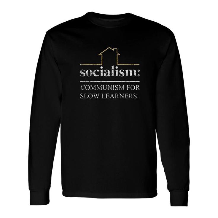 Socialism Is Communism For Slow Learners Long Sleeve T-Shirt T-Shirt