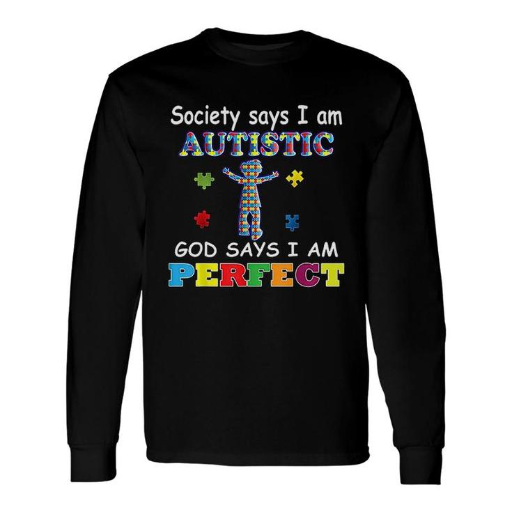 Society Says I Am Autistic Long Sleeve T-Shirt T-Shirt