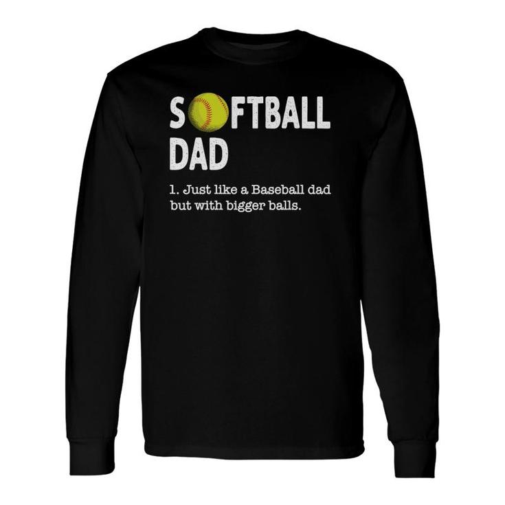 Softball Dad Just Like A Baseball Dad Father's Day Long Sleeve T-Shirt T-Shirt