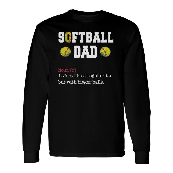 Softball Dad Just Like A Regular Dad Father's Day Long Sleeve T-Shirt T-Shirt
