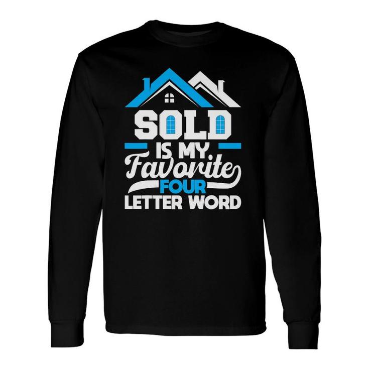Sold Is My Favorite Four Letter Word Realtor & Real Estate Long Sleeve T-Shirt