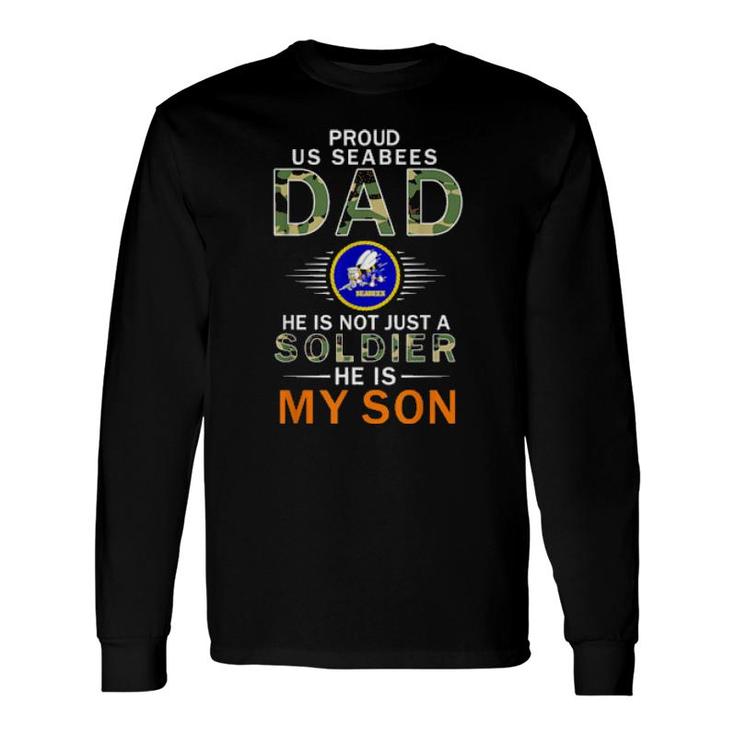 He Is A Soldier & Is My Sonproud Us Seabees Dad Camouflage Long Sleeve T-Shirt T-Shirt