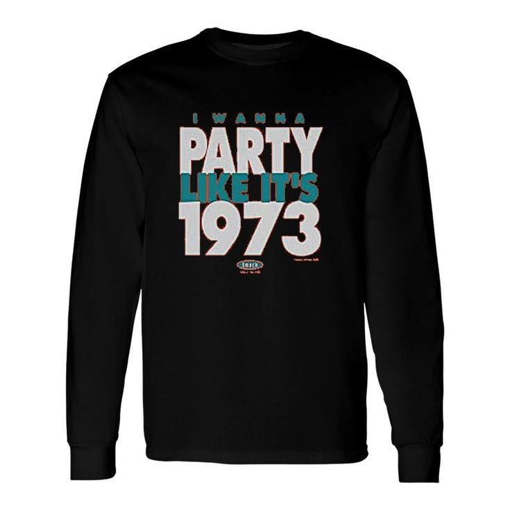 Someday I Wanna Party Like Its 1973 Long Sleeve T-Shirt T-Shirt