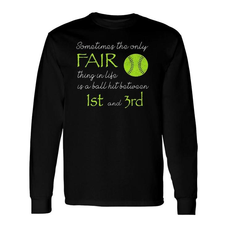 Sometimes The Only Fair Thing Softball Baseball Long Sleeve T-Shirt