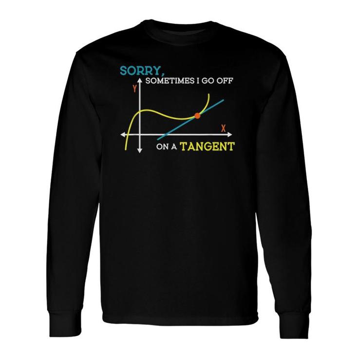Sometimes I Go Off On A Tangent Math Teacher Long Sleeve T-Shirt T-Shirt