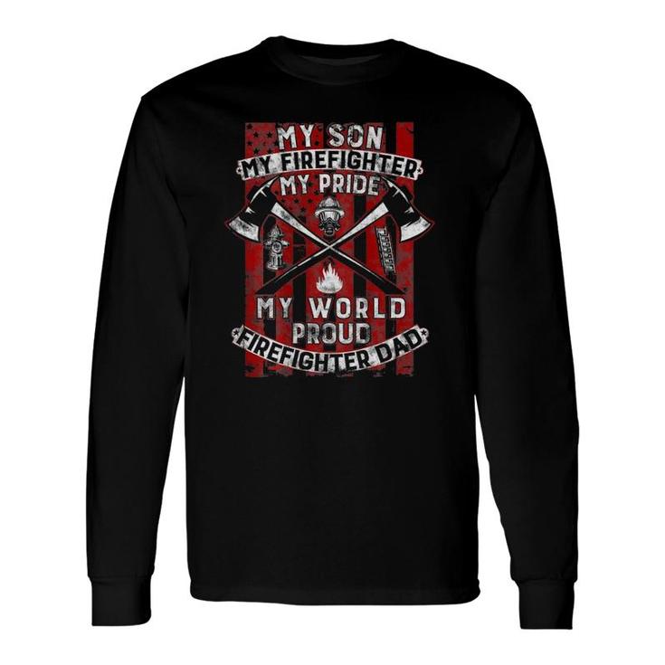 My Son My Firefighter Hero Proud Firefighter Dad Father Long Sleeve T-Shirt T-Shirt