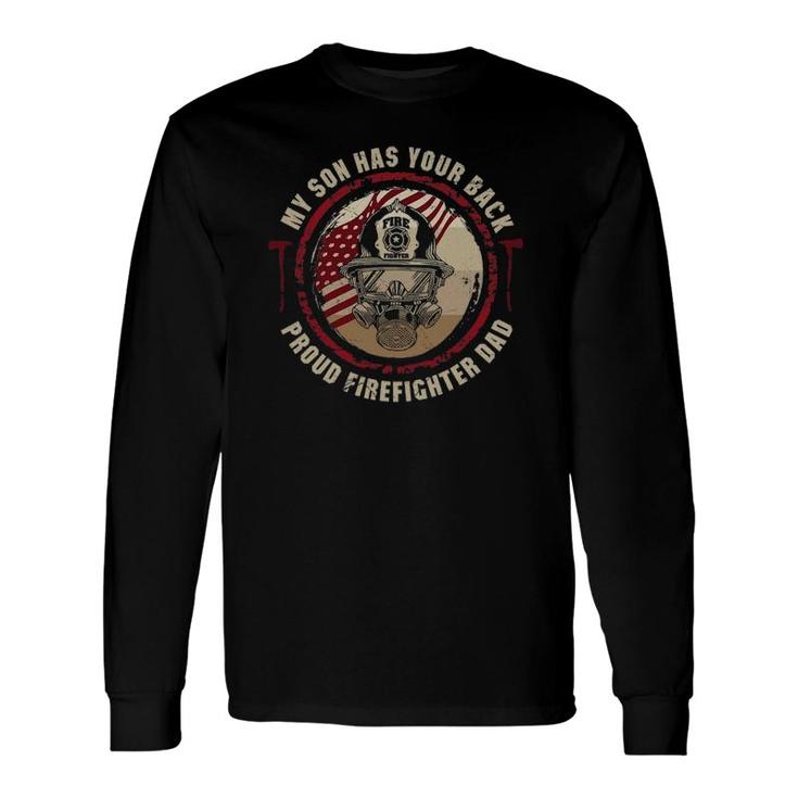 My Son Has Your Back Proud Firefighter Dad Thin Red Line Long Sleeve T-Shirt T-Shirt