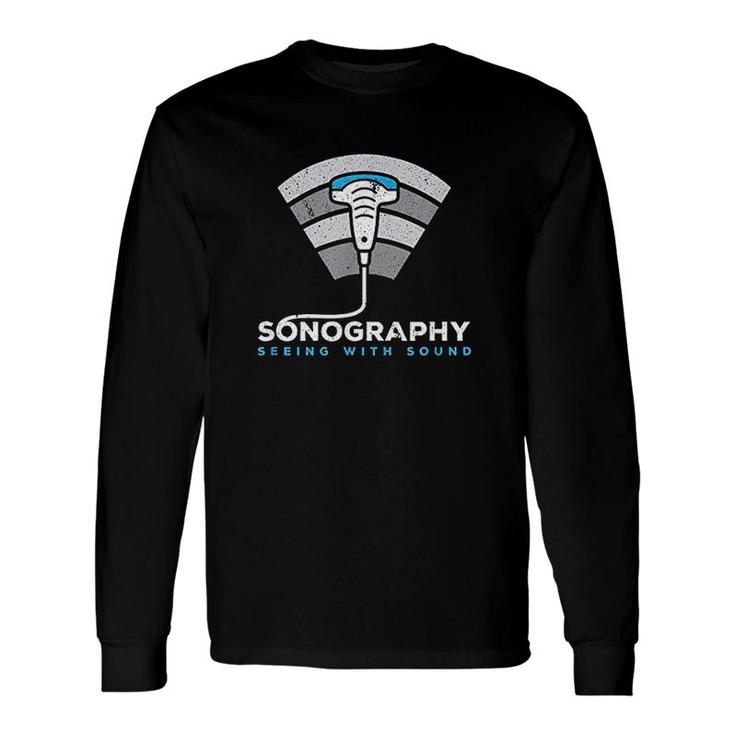 Sonography Seeing With Sound Long Sleeve T-Shirt T-Shirt