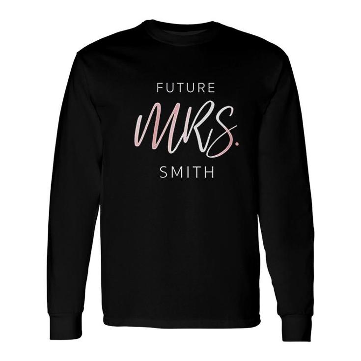Soon To Be Future Mrs Smith Fiance Engagement Long Sleeve T-Shirt T-Shirt
