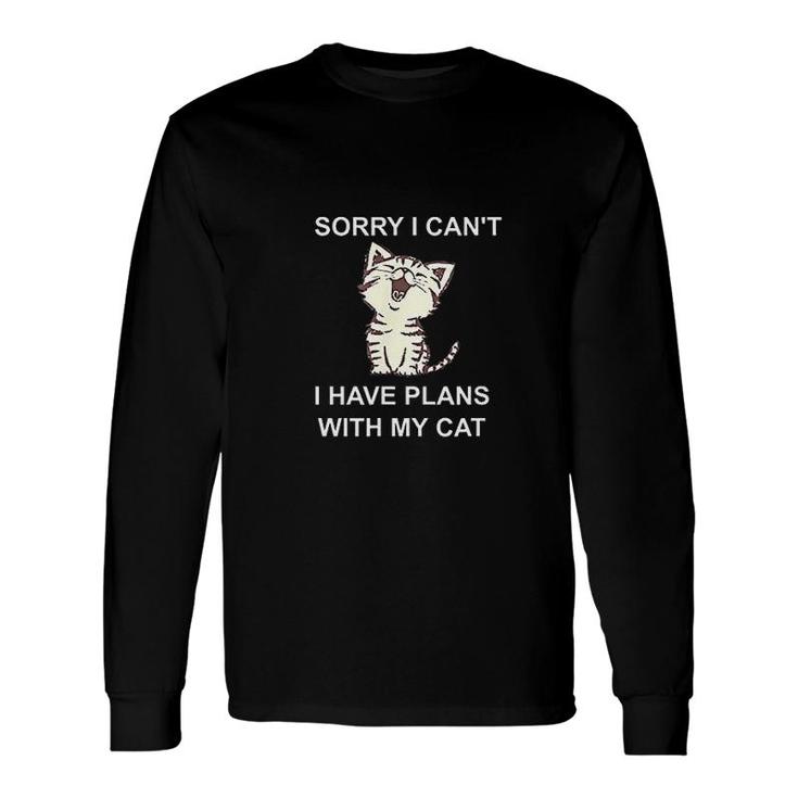 Sorry I Cant I Have Plans With My Cat Long Sleeve T-Shirt T-Shirt