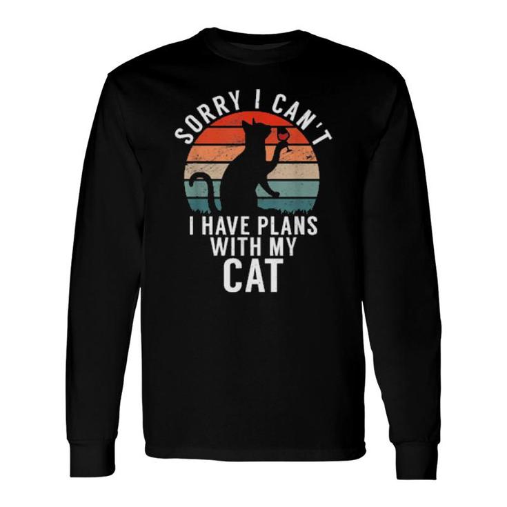 Sorry I Can't I Have Plans With My Cat Quote Long Sleeve T-Shirt T-Shirt