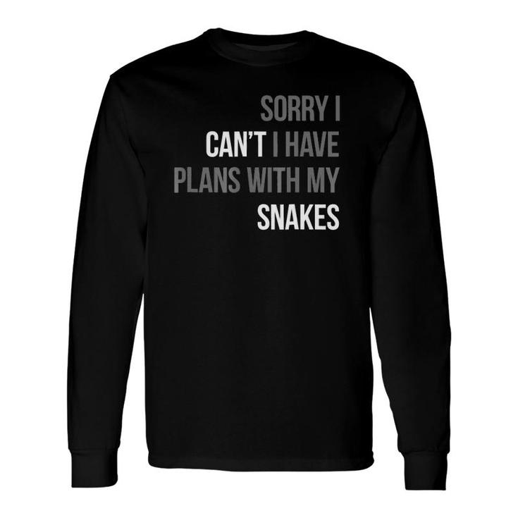 Sorry I Can't I Have Plans With My Snakes Reptile Long Sleeve T-Shirt T-Shirt