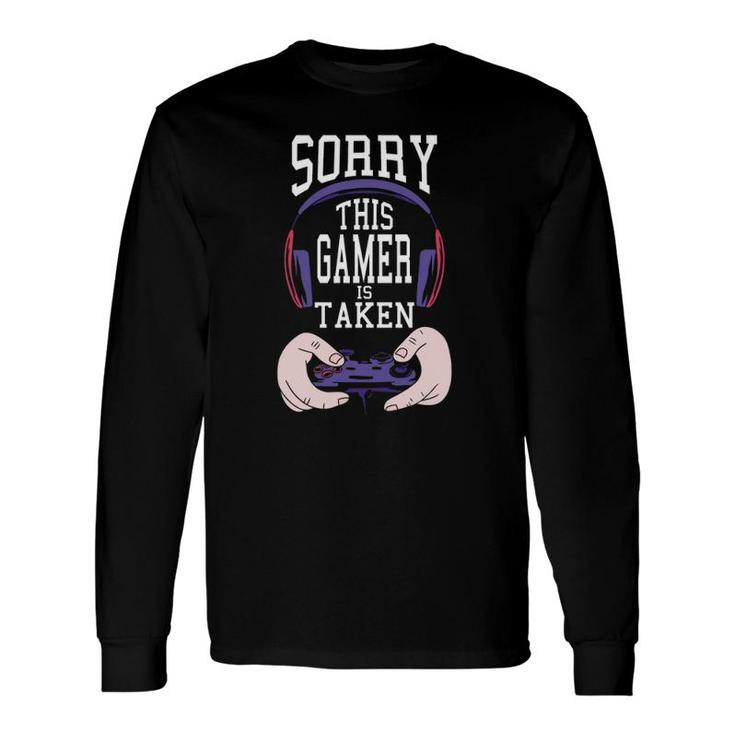 Sorry This Gamer Is Taken Valentine's Day Play Gaming Long Sleeve T-Shirt T-Shirt