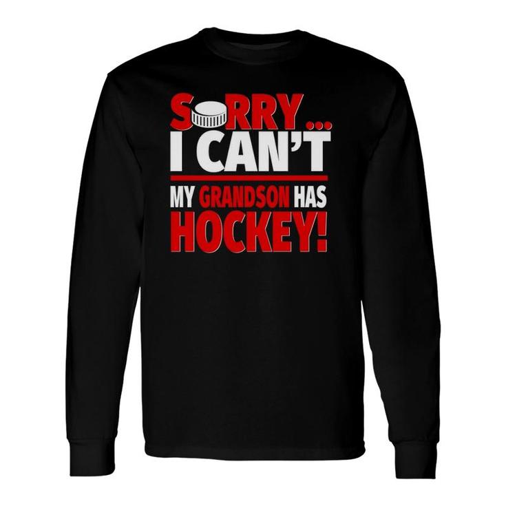 Sorry My Grandson Has Hockey Hockey Grandparents Long Sleeve T-Shirt T-Shirt