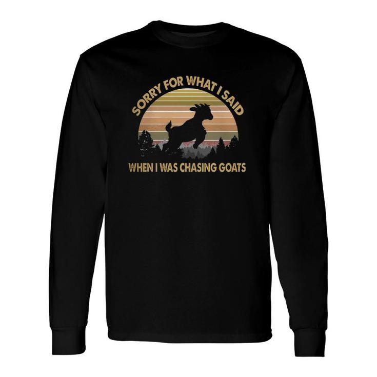 Sorry For What I Said When I Was Chasing Goats Silhouette Retro Goat Lover Long Sleeve T-Shirt T-Shirt