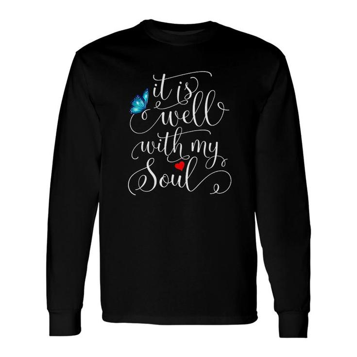 It Is Well With My Soul Butterfly Long Sleeve T-Shirt T-Shirt