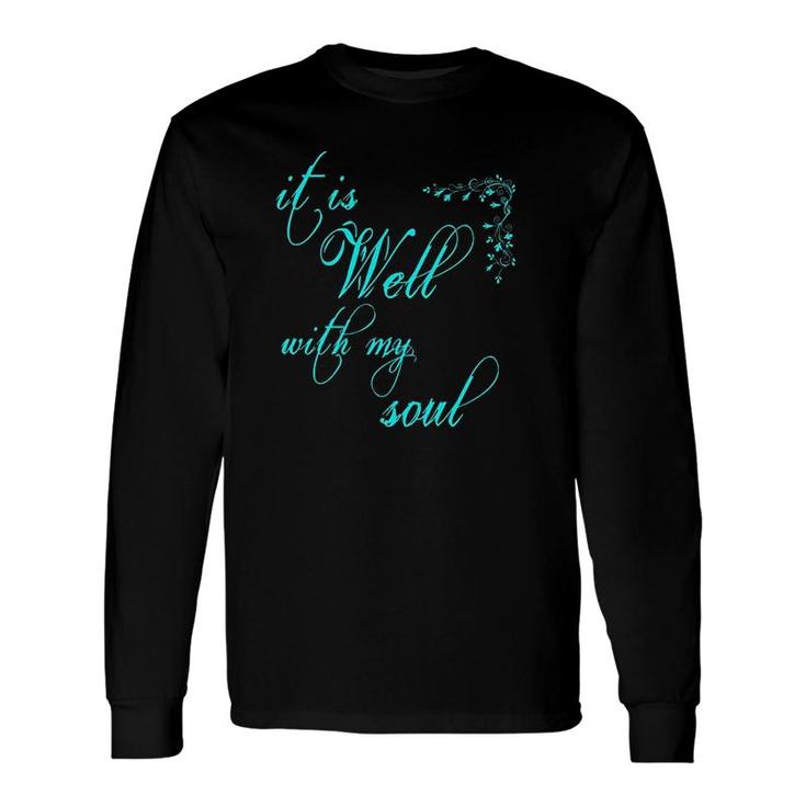 It Is Well With My Soul Christian Long Sleeve T-Shirt T-Shirt