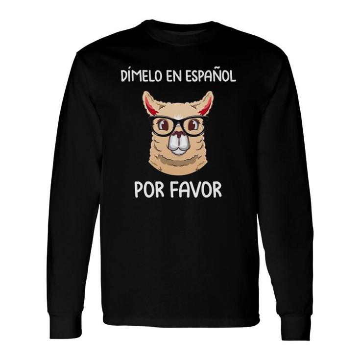 Spanish Teacher Maestra Dimelo En Espanol Por Favor Llama Long Sleeve T-Shirt T-Shirt