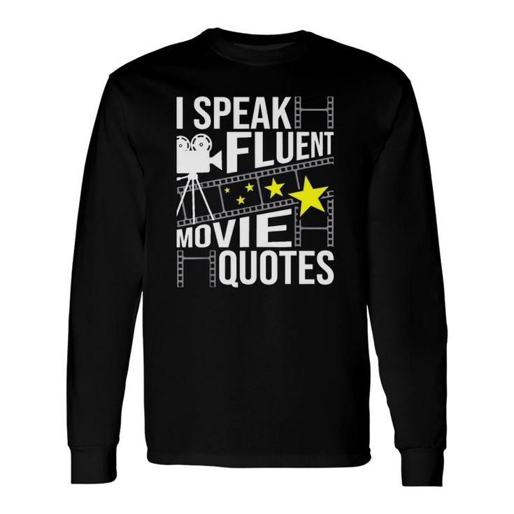 I Speak Fluent Movie Quotes Sarcastic Movie Fan Film Long Sleeve T-Shirt