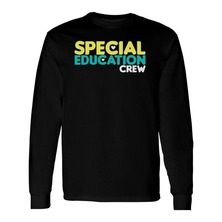 Special Education Crew Special Education Teacher Long Sleeve T-Shirt T-Shirt