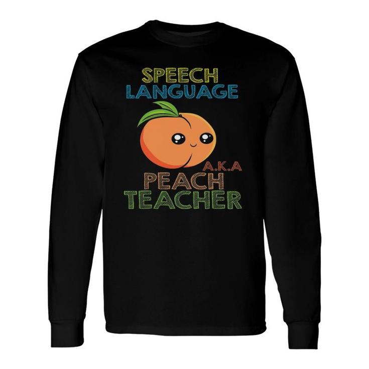 Speech Language Peach Teacher I Speech Therapy Long Sleeve T-Shirt T-Shirt