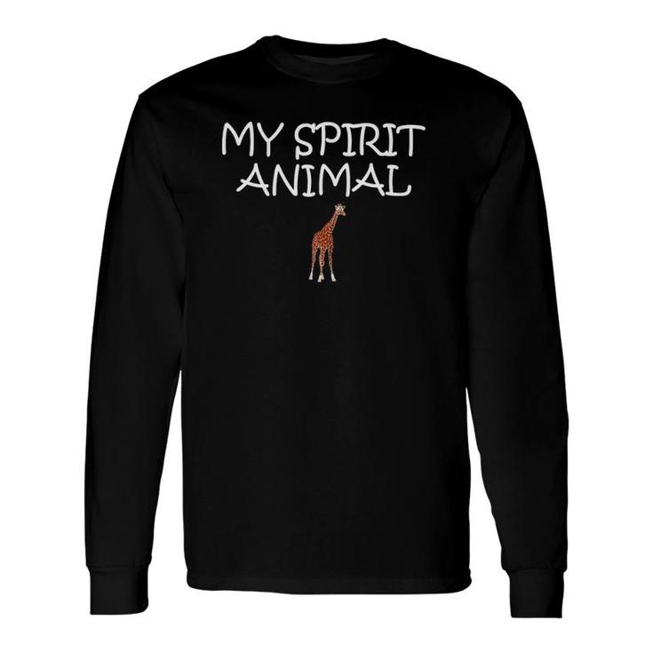 My Spirit Animal Is A Giraffe Long Sleeve T-Shirt T-Shirt