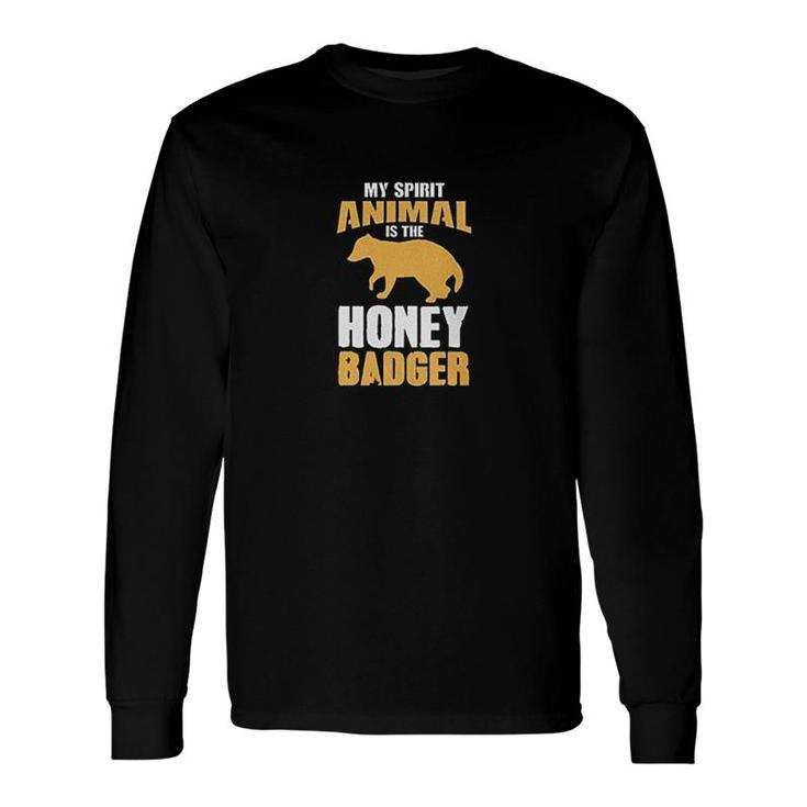 My Spirit Animal Is Honey Badger Long Sleeve T-Shirt T-Shirt