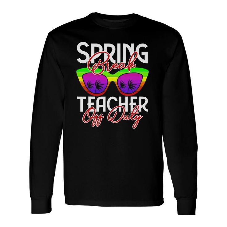 Spring Break Squad 2022 Retro Spring Break Teacher Off Duty Long Sleeve T-Shirt T-Shirt