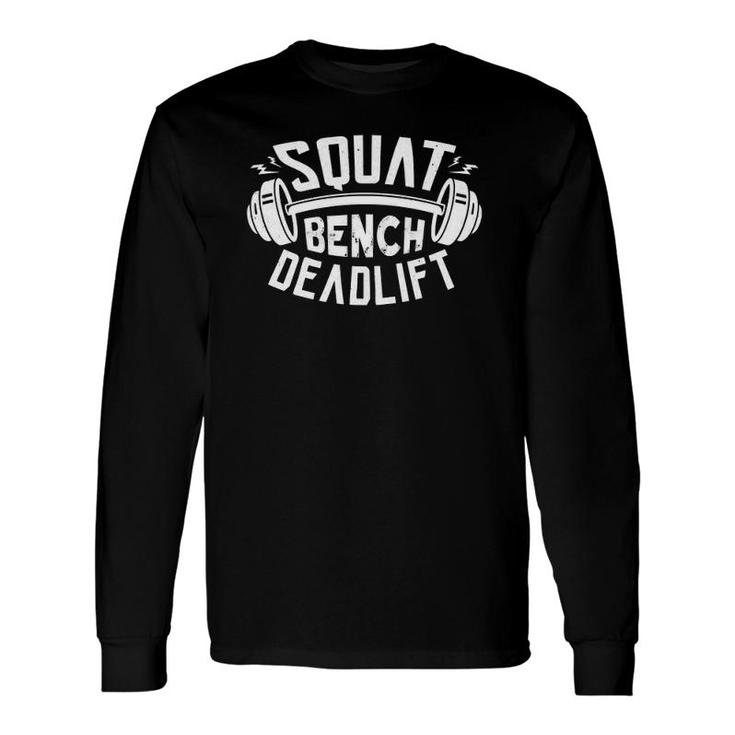 Squat Benchpress Deadlift Powerlifting Long Sleeve T-Shirt T-Shirt