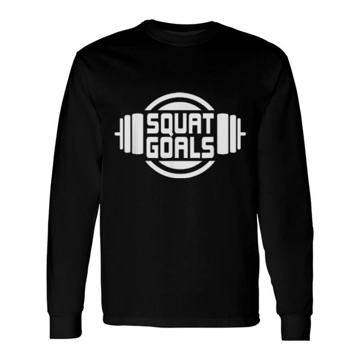 Squat Goals Physical Fitness Personal Trainer Gym Workout Long Sleeve T-Shirt T-Shirt