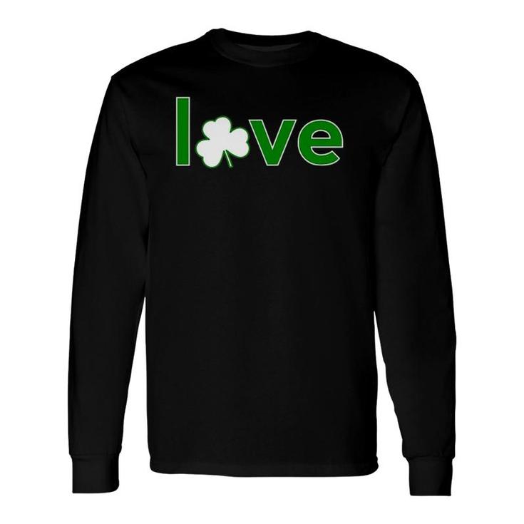 St Patrick's Day For Green Love Shamrock Irish Long Sleeve T-Shirt T-Shirt
