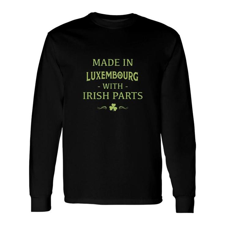 St Patricks Day Shamrock Made In Luxembourg With Irish Parts Country Love Proud Nationality Long Sleeve T-Shirt T-Shirt