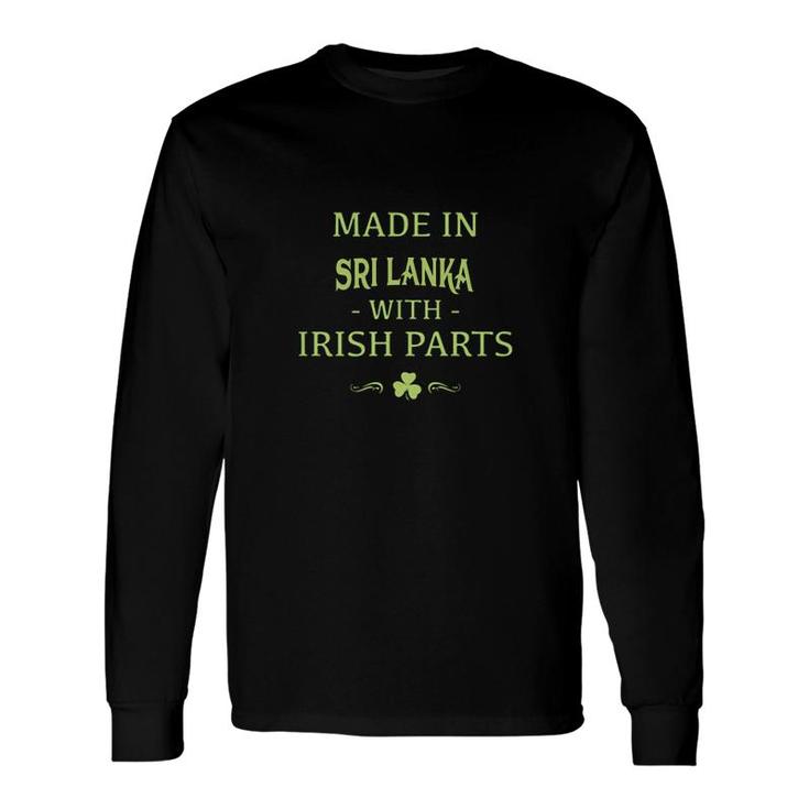 St Patricks Day Shamrock Made In Sri Lanka With Irish Parts Country Love Proud Nationality Long Sleeve T-Shirt T-Shirt