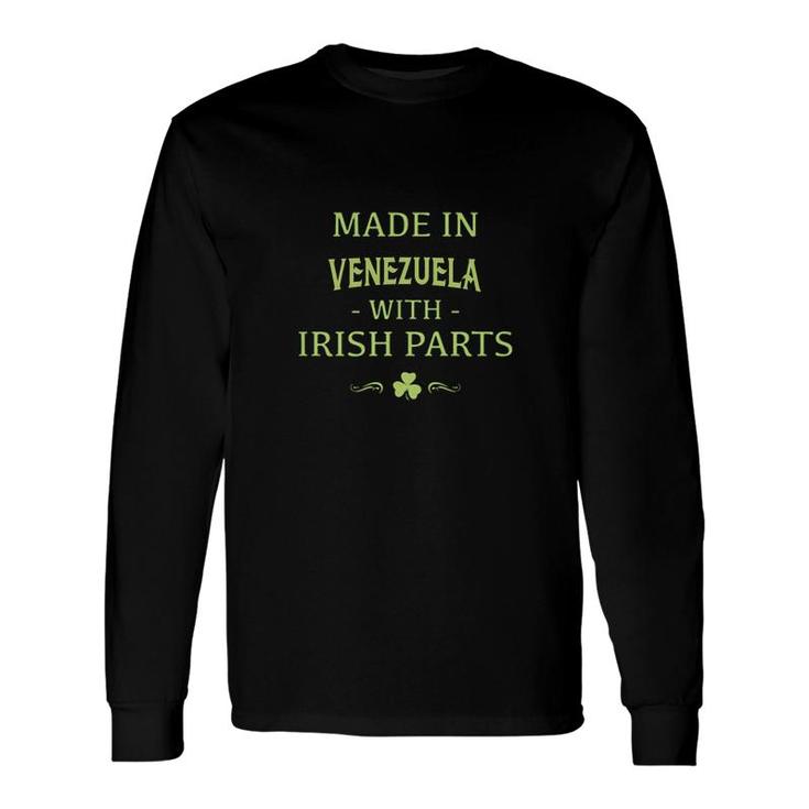 St Patricks Day Shamrock Made In Venezuela With Irish Parts Country Love Proud Nationality Long Sleeve T-Shirt T-Shirt