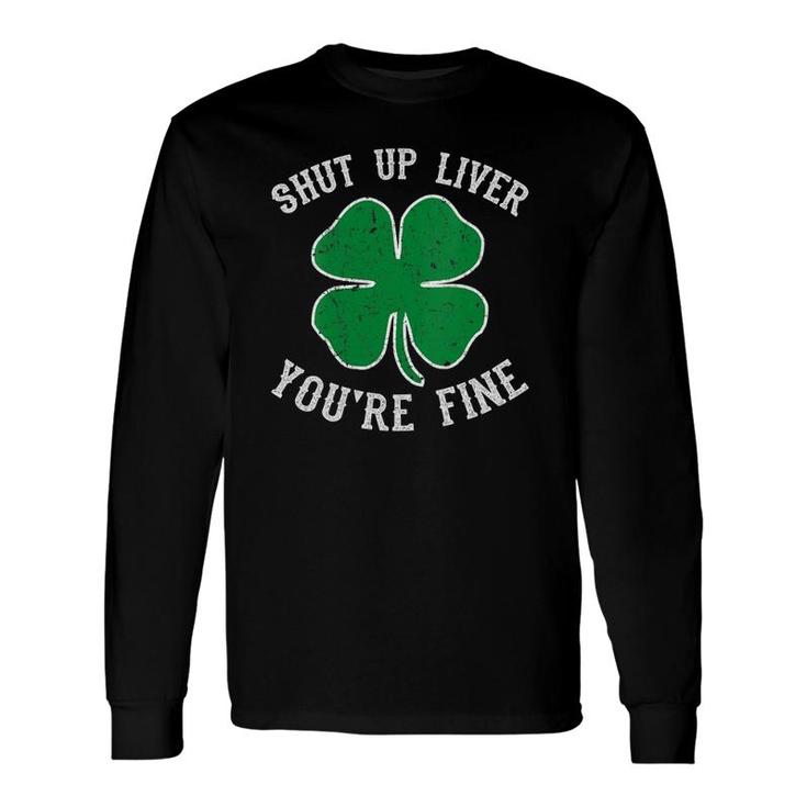 St Patrick's Day Shut Up Liver You're Fine V-Neck Long Sleeve T-Shirt T-Shirt