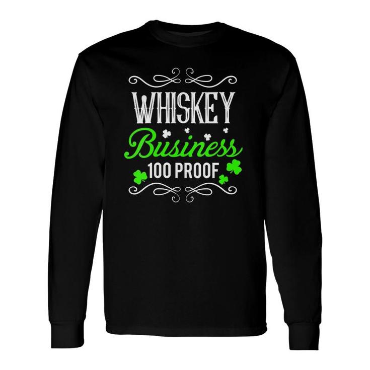 St Patrick's Day Whiskey Business 100 Proof Long Sleeve T-Shirt T-Shirt