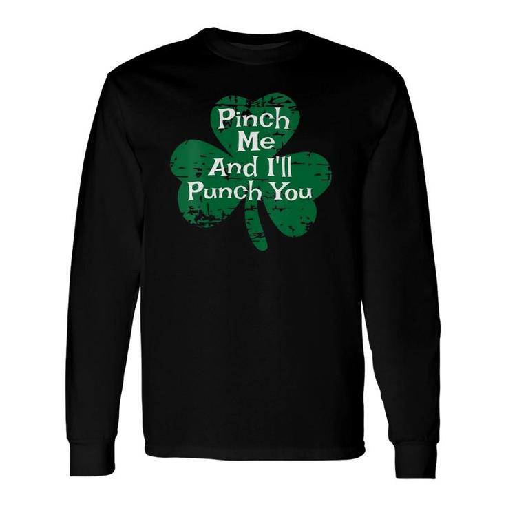St Patty's Patricks Day Pinch Me And I'll Punch You V-Neck Long Sleeve T-Shirt T-Shirt