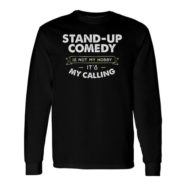 Stand Up Comedy For Comedian My Calling Long Sleeve T-Shirt T-Shirt